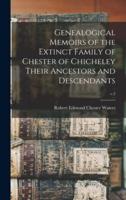 Genealogical Memoirs of the Extinct Family of Chester of Chicheley Their Ancestors and Descendants; v.2
