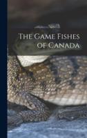 The Game Fishes of Canada