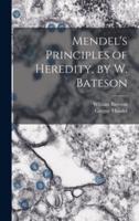 Mendel's Principles of Heredity, by W. Bateson