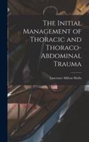 The Initial Management of Thoracic and Thoraco-Abdominal Trauma