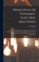 Principles of Dynamo-electric Machines : and Practical Directions for Designing and Constructing Dynamos : With an Appendix Containing Several Articles on Allied Subjects and a Table of Equivalents of Units of Measurement