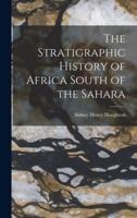 The Stratigraphic History of Africa South of the Sahara