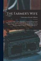 The Farmer's Wife; or the Complete Country Housewife