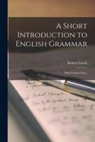 A Short Introduction to English Grammar : With Critical Notes.