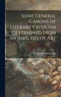 Some General Canons of Literary Criticism Determined From an Analysis of Art