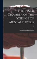 The Inner Chamber of the Science of Mentalphysics; 3