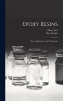 Epoxy Resins; Their Applications and Technology