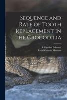 Sequence and Rate of Tooth Replacement in the Crocodilia