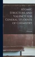 Atomic Structure and Valency for General Students of Chemistry