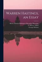 Warren Hastings, an Essay [Microform]