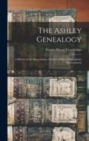 The Ashley Genealogy : a History of the Descendants of Robert Ashley of Springfield, Massachusetts