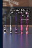 The Murderer Who Wanted More