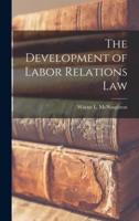 The Development of Labor Relations Law