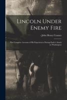 Lincoln Under Enemy Fire