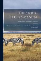 The Stock-feeder's Manual : the Chemistry of Food in Relation to the Breeding and Feeding of Live Stock