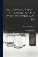 Semi-Annual Report on Essential Oils, Synthetic Perfumes, &C; Aprli 1918-October 1920