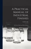 A Practical Manual of Industrial Finishes
