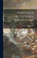 Paintings, Sculptures, Reflections