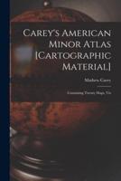 Carey's American Minor Atlas [cartographic Material] : Containing Twenty Maps, Viz