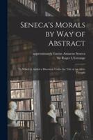 Seneca's Morals by Way of Abstract : to Which is Added a Discourse Under the Title of An After-thought