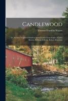 Candlewood : an Ancient Neighboorhood in Ipswich With Geneologies of John Brown, William Fellows, Robert Kinsman