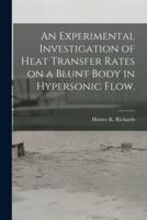 An Experimental Investigation of Heat Transfer Rates on a Blunt Body in Hypersonic Flow.