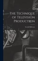 The Technique of Television Production