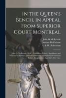 In the Queen's Bench, in Appeal From Superior Court Montreal [Microform]