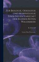 Zur Biologie, Oekologie Und Morphologie Einer Neuen Varietaet Der Kleinen Roten Waldameise
