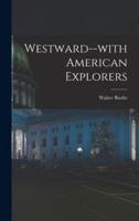 Westward--With American Explorers