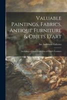 Valuable Paintings, Fabrics, Antique Furniture & Objets D'art