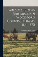Early Marriages Performed in Woodford County, Illinois, 1841-1870