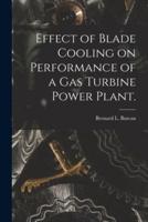 Effect of Blade Cooling on Performance of a Gas Turbine Power Plant.
