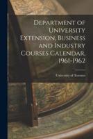 Department of University Extension, Business and Industry Courses Calendar, 1961-1962