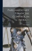 Parliamentary Financial Control in India. --
