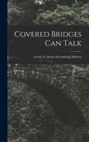 Covered Bridges Can Talk
