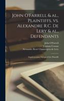 John O'Farrell & Al., Plaintiffs, Vs. Alexandre R.C. De Lery & Al., Defendants [microform] : Supplementary Factum of the Plaintiffs