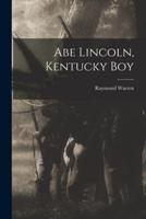Abe Lincoln, Kentucky Boy