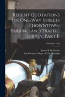 Recent Quotations on One-Way Streets / Downtown Parking and Traffic Survey, Part II; December 1950