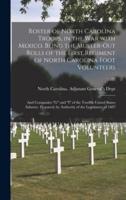 Roster of North Carolina Troops, in the War With Mexico. Being the Muster-out Rolls of the First Regiment of North Carolina Foot Volunteers: and Companies "G" and "I" of the Twelfth United States Infantry. Prepared, by Authority of the Legislature of 1887