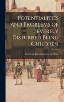 Potentialities and Problems of Severely Disturbed Blind Children