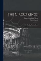 The Circus Kings; Our Ringling Family Story