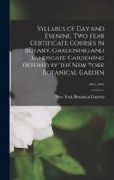 Syllabus of Day and Evening Two Year Certificate Courses in Botany, Gardening and Landscape Gardening Offered by the New York Botanical Garden; 1961-1962
