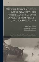 Official History of the 120th Infantry "3rd North Carolina" 30th Division, From August 5, 1917, to April 17, 1919 : Canal Sector, Ypres-Lys Offensive, Somme Offensive