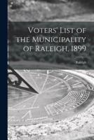 Voters' List of the Municipality of Raleigh, 1899 [Microform]