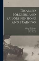 Disabled Soldiers and Sailors Pensions and Training [Microform]