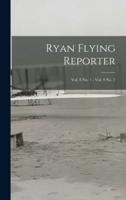 Ryan Flying Reporter; Vol. 8 No. 1 - Vol. 9 No. 7