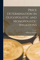 Price Determination in Oligopolistic and Monopolistic Situations