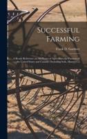 Successful Farming [microform] : a Ready Reference on All Phases of Agriculture for Farmers of the United States and Canada : Including Soils, Manures ...