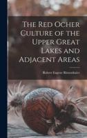 The Red Ocher Culture of the Upper Great Lakes and Adjacent Areas